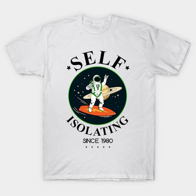 Self Isolating Since 1980 T-Shirt by My Crazy Dog